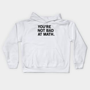 You're Not Bad At Math Kids Hoodie